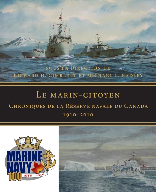 Le marin-citoyen : Chroniques de la Reserve navale du Canada 1910-2010, Hardback Book