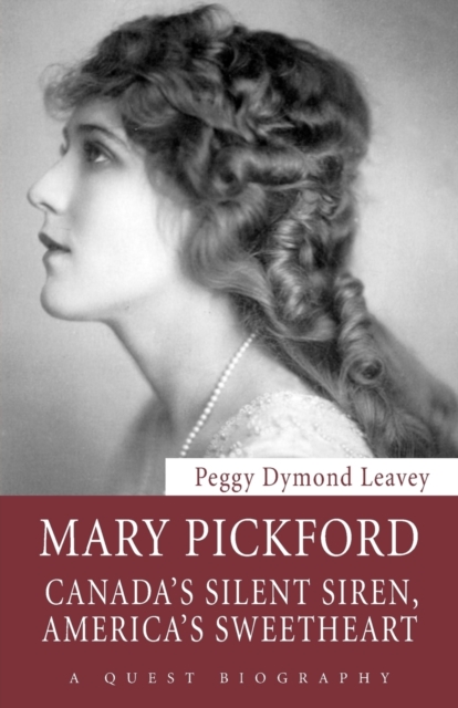 Mary Pickford : Canada's Silent Siren, America's Sweetheart, Paperback / softback Book