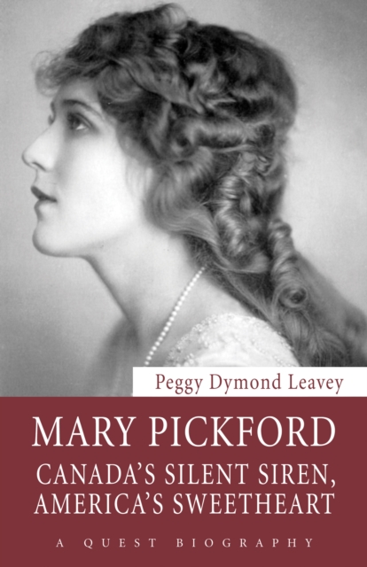 Mary Pickford : Canada's Silent Siren, America's Sweetheart, PDF eBook