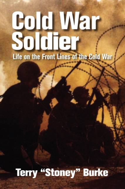 Cold War Soldier : Life on the Front Lines of the Cold War, Paperback / softback Book