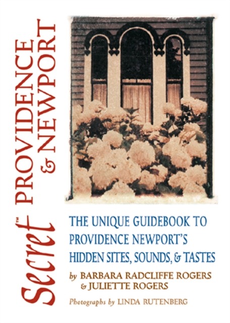 Secret Providence & Newport : The Unique Guidebook to Providence and NewportIs Hidden Sites, Sounds, & Tastes, PDF eBook