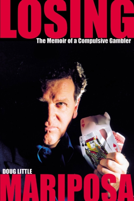 Losing Mariposa : The Memoir of a Compulsive Gambler, PDF eBook