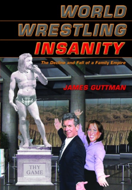 World Wrestling Insanity : THE DECLINE AND FALL OF A FAMILY EMPIRE, PDF eBook