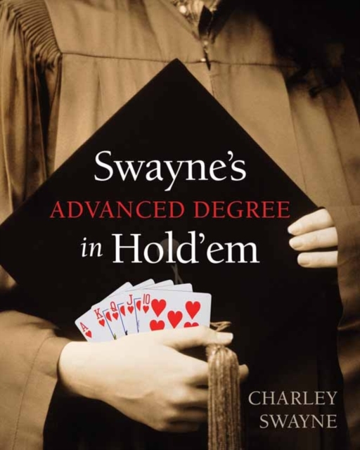 Swayne's Advanced Degree Hold'em : An Advanced Poker Degree for the Serious Player, PDF eBook