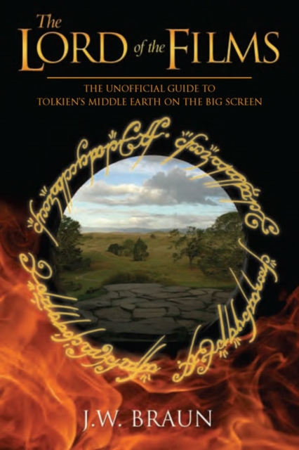 The Lord Of The Films : The Unofficial Guide to Tolkien's Middle-Earth on the Big Screen, PDF eBook