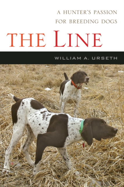 The Line : A Hunter's Passion for Breeding Dogs, PDF eBook