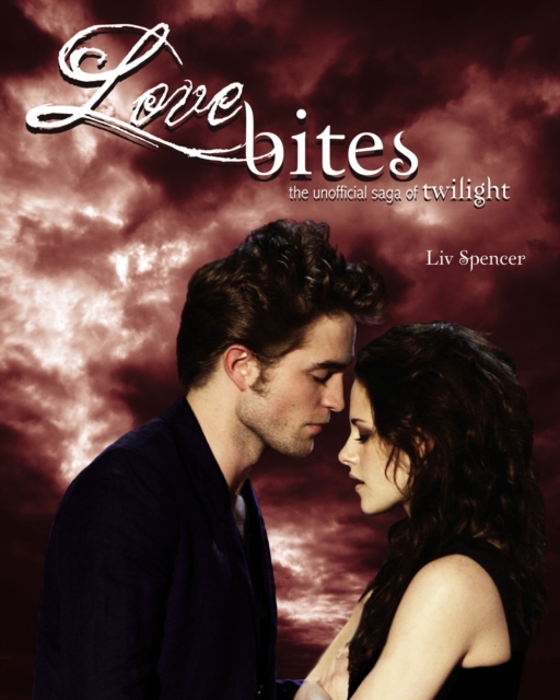 Love Bites : The Unofficial Saga of Twilight, PDF eBook