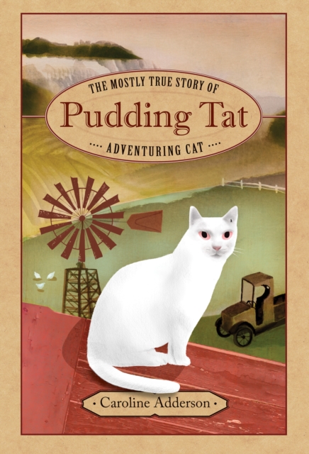 The Mostly True Story of Pudding Tat, Adventuring Cat, Hardback Book