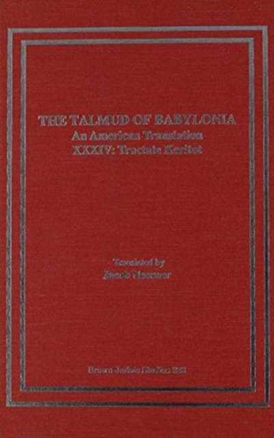 The Talmud of Babylonia : An American Translation XXXIV: Tractate Keritot, Hardback Book