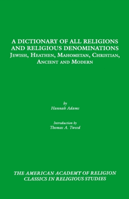 A Dictionary of All Religions and Religious Denominations : Jewish, Heathen, Mahometan, Christian, Ancient and Modern, Paperback / softback Book