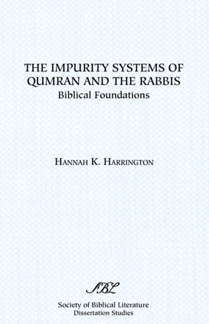 The Impurity Systems of Qumran and the Rabbis : Biblical Foundations, Paperback / softback Book