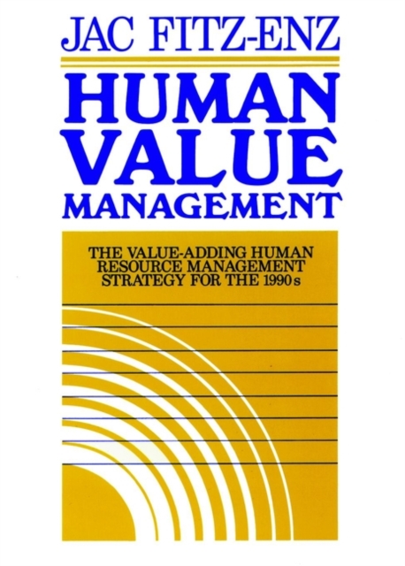 Human Value Management : The Value-Adding Human Resource Management Strategy for the 1990s, Hardback Book