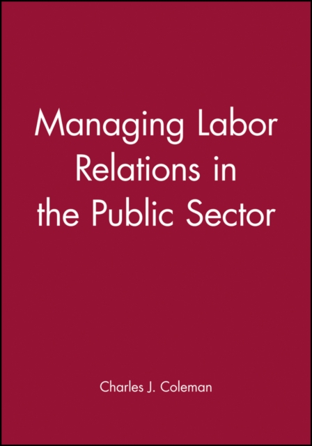 Managing Labor Relations in the Public Sector, Hardback Book