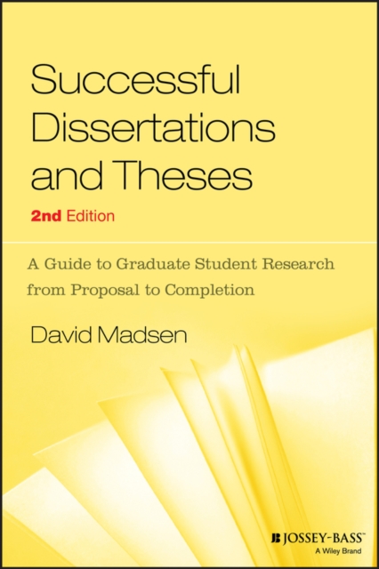 Successful Dissertations and Theses : A Guide to Graduate Student Research from Proposal to Completion, Paperback / softback Book