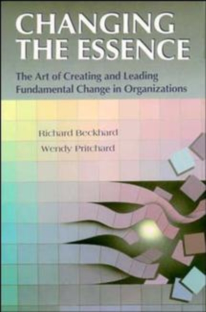 Changing the Essence : The Art of Creating and Leading Environmental Change in Organizations, Hardback Book