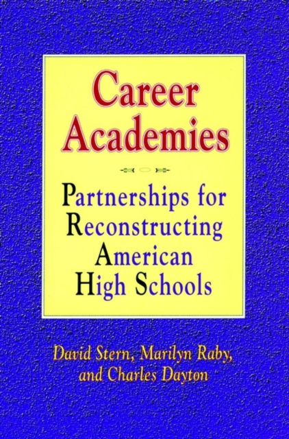 Career Academies : Partnerships for Reconstructing American High Schools, Hardback Book