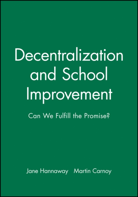 Decentralization and School Improvement : Can We Fulfill the Promise?, Hardback Book