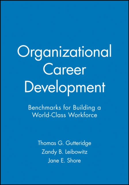 Organizational Career Development : Benchmarks for Building a World-Class Workforce, Hardback Book