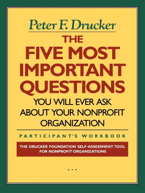 The Five Most Important Questions You Will Ever Ask About Your Nonprofit Organization, Paperback / softback Book