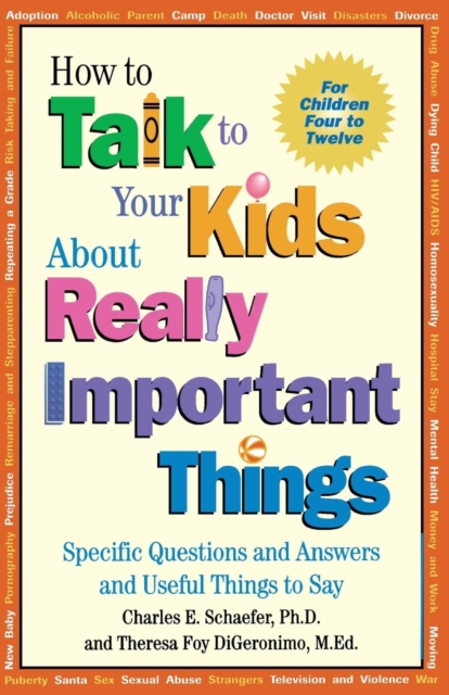 How to Talk to Your Kids About Really Important Things : Specific Questions and Answers and Useful Things to Say, Paperback / softback Book