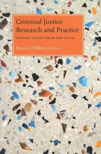 Criminal Justice Research and Practice : Diverse Voices from the Field, Paperback Book