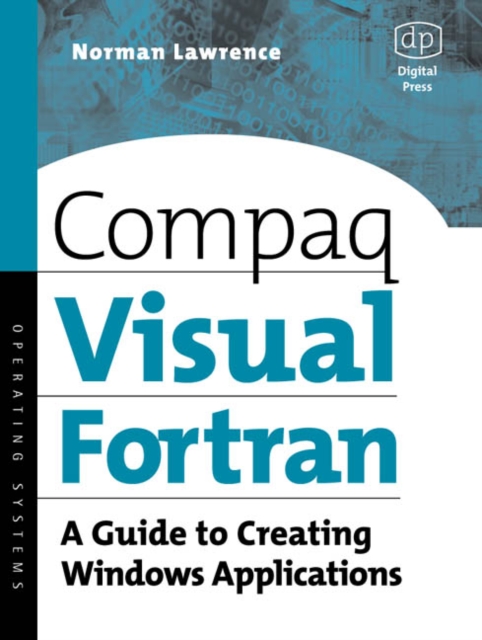 Compaq Visual Fortran : A Guide to Creating Windows Applications, Paperback / softback Book