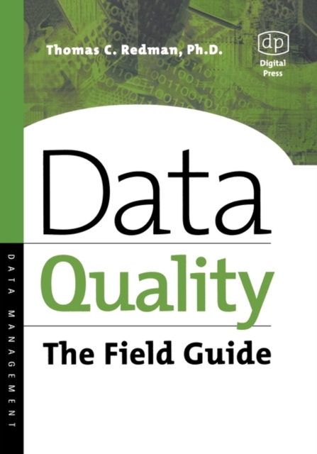 Data Quality : The Field Guide, Paperback / softback Book