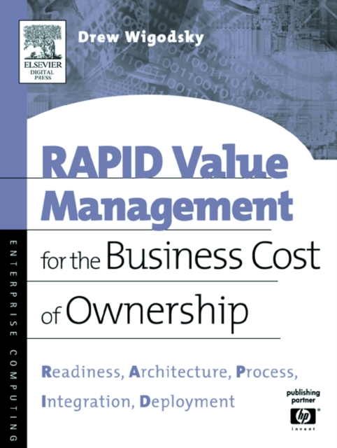 RAPID Value Management for the Business Cost of Ownership : Readiness, Architecture, Process, Integration, Deployment, Paperback / softback Book