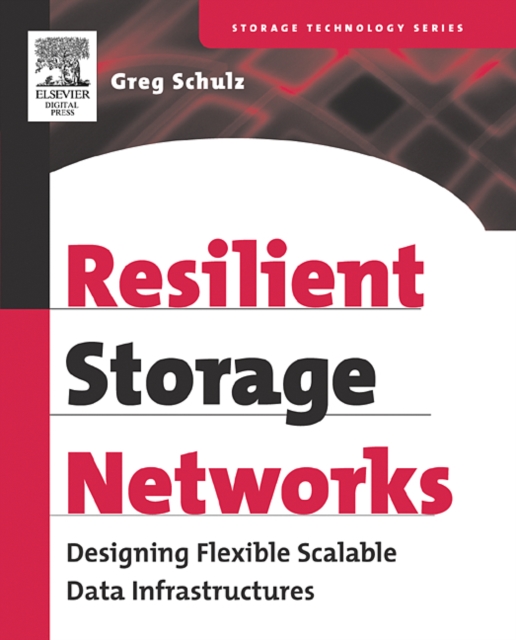 Resilient Storage Networks : Designing Flexible Scalable Data Infrastructures, Paperback / softback Book
