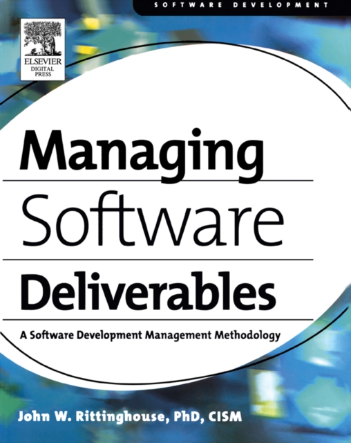 Managing Software Deliverables : A Software Development Management Methodology, Paperback / softback Book