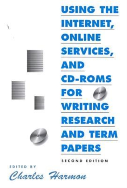 Using the Internet, Online Services, and CD-Roms for Writing Research and Term Papers, Paperback Book