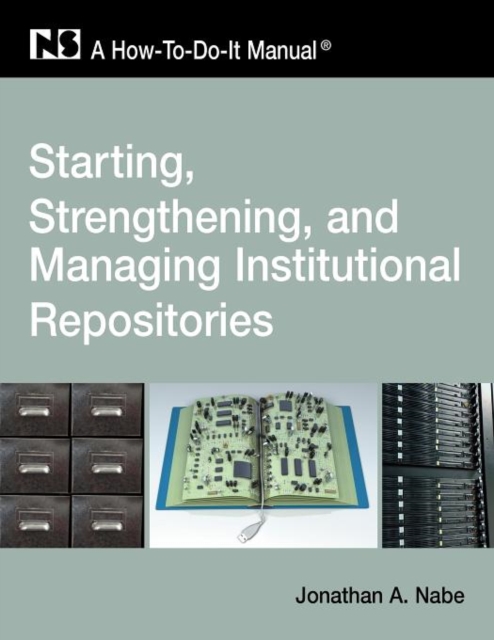 Starting and Managing an Institutional Repository : A-how-to-do-it Manual, Paperback / softback Book