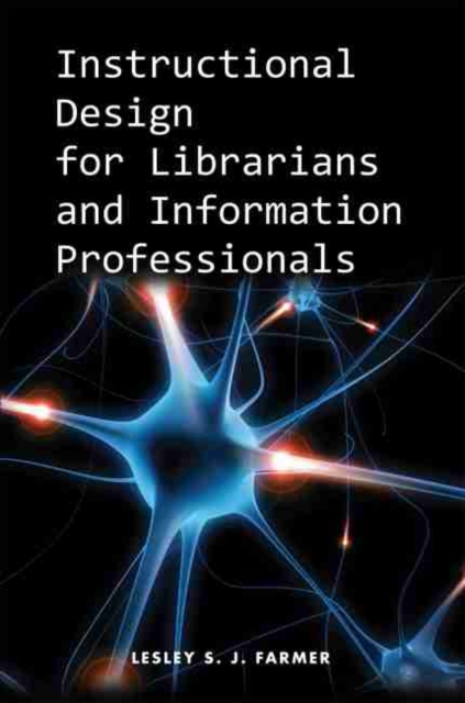 Instructional Design for Librarians and Information Professionals, Paperback / softback Book