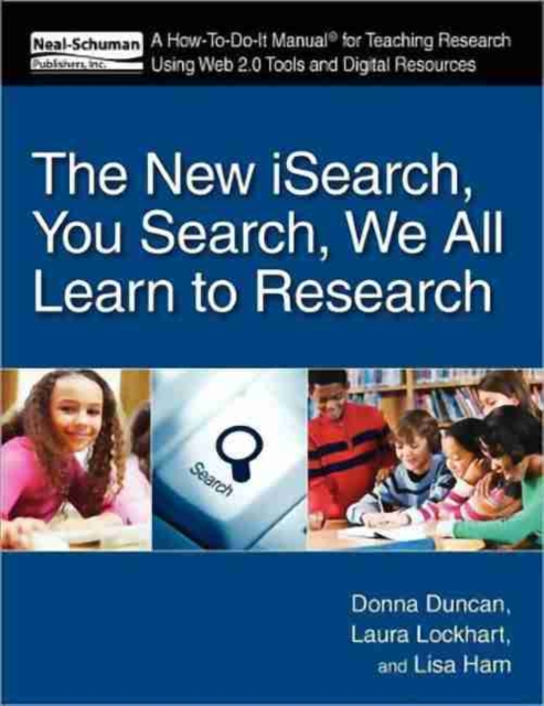 The New iSearch, You Search, We All Learn to Research : A How-To-Do-It Manual for Teaching Research Using Web 2.0 Tools and Digital Resources, Paperback / softback Book