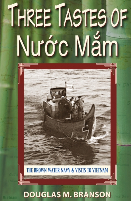 Three Tastes of Nuoc Mam : The Brown Water Navy and Visits to Vietnam, Paperback / softback Book