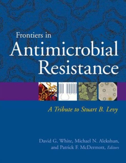 Frontiers in Antimicrobial Resistance : A Tribute to Stuart B. Levy, Hardback Book