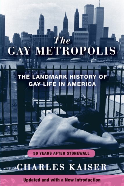 The Gay Metropolis : The Landmark History of Gay Life in America, EPUB eBook