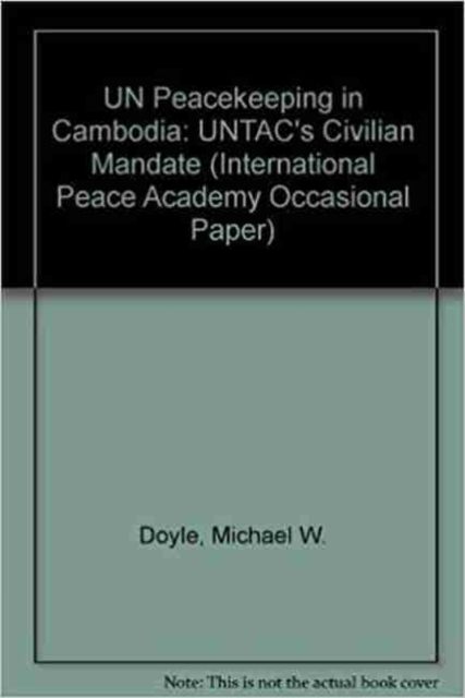 UN Peacekeeping in Cambodia : UNTAC's Civilian Mandate, Paperback / softback Book