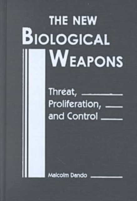 New Biological Weapons : Threat, Proliferation and Control, Hardback Book