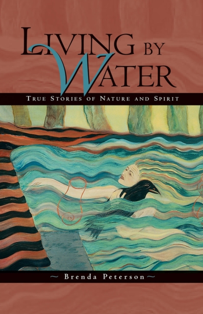 Living by Water : True Stories of Nature and Spirit, Paperback / softback Book