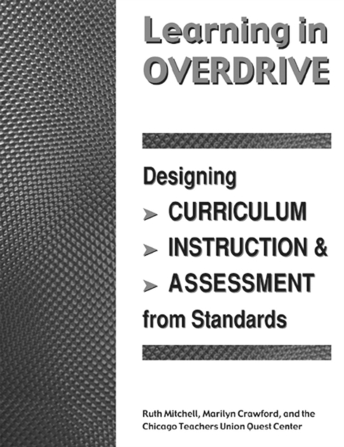 Learning in Overdrive : Designing Curriculum, Instruction, and Assessment from Standards, Paperback / softback Book