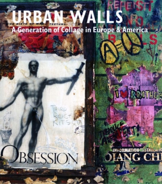 Urban Walls : A Generation of Collage in Europe and America, Hardback Book