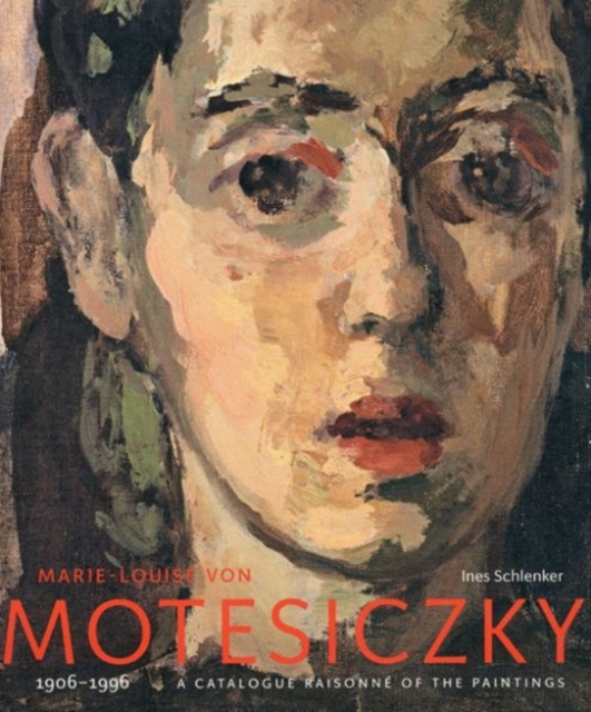 Marie-louise Von Motesiczky: Catalogue Raisonne of the Paintings, 1906-1996, Hardback Book