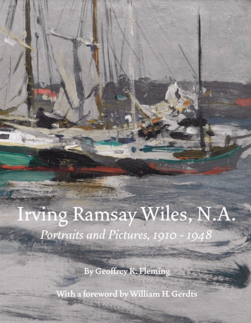 Irving Ramsey Wiles N.A 1861-1948: Portraits and Paintings, 1910-1948, Hardback Book