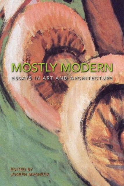 Mostly Modern: Essays in Art and Architecture, Hardback Book