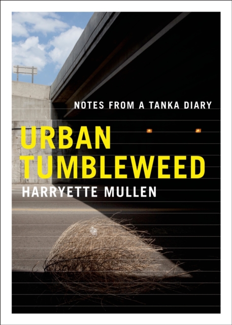 Urban Tumbleweed : Notes from a Tanka Diary, Paperback / softback Book