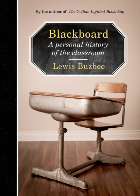Blackboard : A Personal History of the Classroom, Hardback Book