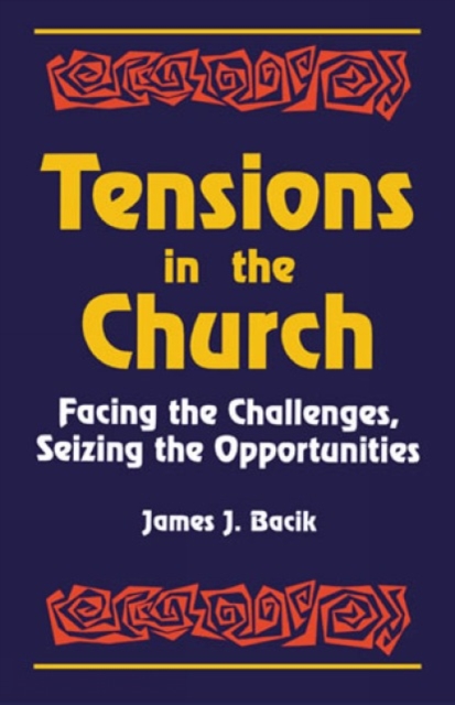 Tensions in the Church : Facing Challenges and Seizing Opportunity, Paperback / softback Book