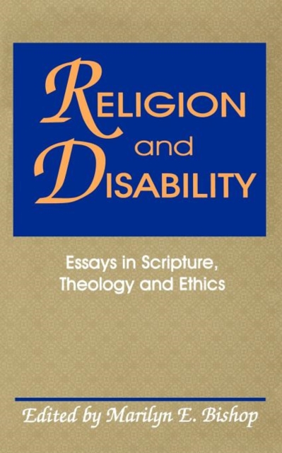 Religion and Disability : Essays in Scripture, Theology, and Ethics, Paperback / softback Book
