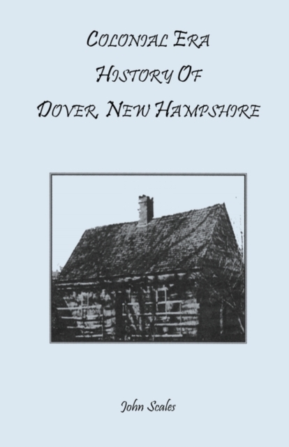 Colonial Era History of Dover, New Hampshire, Paperback / softback Book